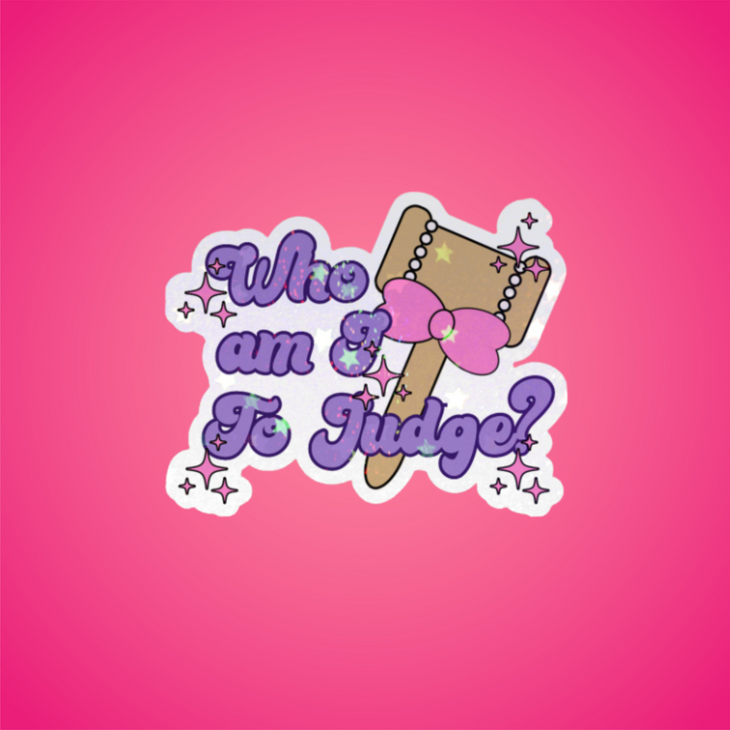 Who am I to Judge? Sticker