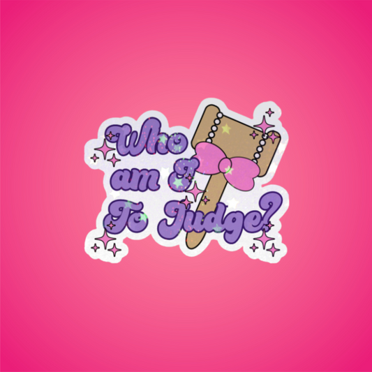 Who am I to Judge? Sticker